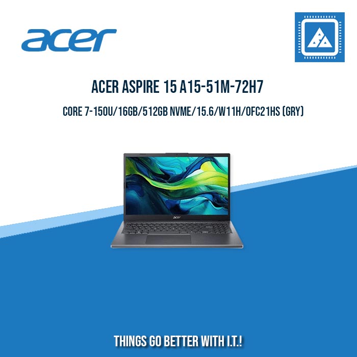 ACER ASPIRE 15 A15-51M-72H7 CORE 7-150U/16GB/512GB | BEST FOR STUDENTS AND FREELANCER ACER ASPIRE 15 A15-51M-72H7 CORE 7-150U/16GB/512GB | BEST FOR STUDENTS AND FREELANCER